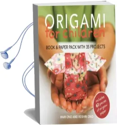 Origami for Children: Book & Paper Pack With 35 Projects Audiobook download free by Mari Ono