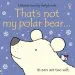 Audiobook That'S not my Polar Bear author Fiona Watt