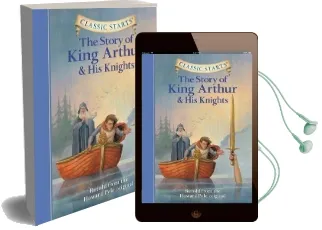 Classic Starts (R): The Story of King Arthur & his Knights: Retold From the Howard Pyle Original Audiobook download free by Tania Zamorsky
