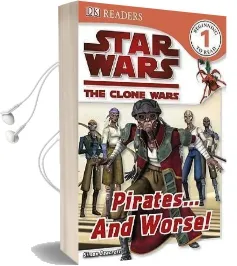 Dk Readers l1: Star Wars: The Clone Wars: Pirates . . . and Worse! Audiobook download free by Simon Beecroft