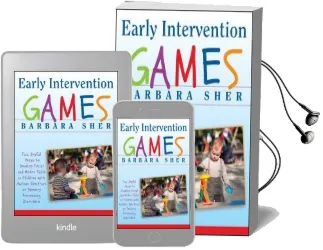 Early Intervention Games: Fun, Joyful Ways to Develop Social and Motor Skills in Children With Autism Spectrum or Sensory Processing Disorders Audiobook download free by Barbara Sher