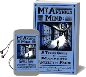 My Anxious Mind: A Teen'S Guide to Managing Anxiety and Panic Audiobook download free by Michael A. Tompkins
