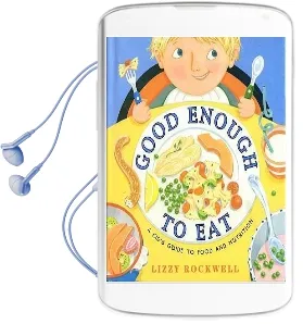 Good Enough to eat: A Kids Guide to Food and Nutrition Audiobook download free by Lizzy Rockwell
