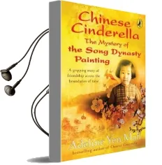Chinese Cinderella: The Mystery of the Song Dynasty Painting Audiobook download free by Adeline Yen Mah