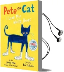 Pete the cat: I Love my White Shoes Audiobook download free by Eric Litwin