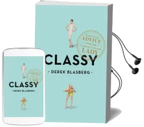 Classy: Exceptional Advice for the Extremely Modern Lady Audiobook download free by Derek Blasberg