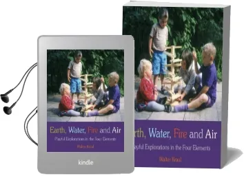 Earth, Water, Fire and air: Playful Explorations in the Four Elements Audiobook download free by Walter Kraul