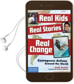Real Kids, Real Stories, Real Change: Courageous Actions Around the World Audiobook download free by Garth Sundem