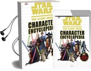 Star Wars: The Clone Wars Character Encyclopedia: 200-Plus Jedi, Sith, Droids, Aliens, and More! Audiobook download free by Dk