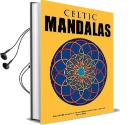 Celtic Mandalas - Beautiful Mandalas and Patterns for Colouring in, Relaxation and Meditation Audiobook download free by Andrew Abato