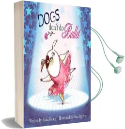Dogs Don'T do Ballet Audiobook download free by Anna Kemp