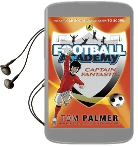 Football Academy: Captain Fantastic Audiobook download free by Tom Palmer