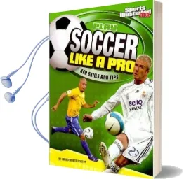 Play Soccer Like a pro: Key Skills and Tips Audiobook download free by Christopher Forest