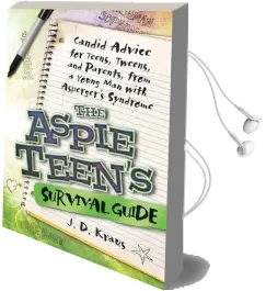 The Aspie Teen'S Survival Guide: Teen-To-Teen Advice From a Young man With Asperger'S Syndrome Audiobook download free by J. D. Kraus