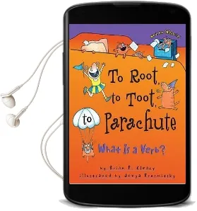 To Root to Toot to Parachute - What is a Verb? Words are Categorical Audiobook download free by Brian Cleary