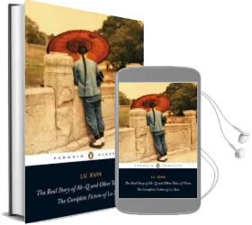 The Real Story of Ah-Q and Other Tales of China: The Complete Fiction of lu xun Audiobook download free by Lu Xun