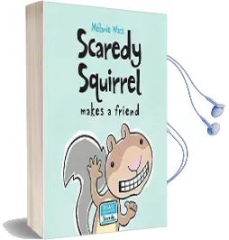 Scaredy Squirrel Makes a Friend Audiobook download free by Melanie Watt