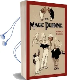 The Magic Pudding: Being the Adventures of Bunyip Bluegum and his Friends Audiobook download free by Norman Lindsay