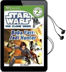 Dk Readers l2: Star Wars: The Clone Wars: Boba Fett, Jedi Hunter Audiobook download free by Clare Hibbert