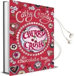 Chocolate box Girls: Cherry Crush Audiobook download free by Cathy Cassidy
