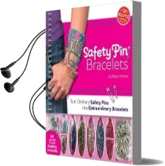 Safety pin Bracelets: Turn Ordinary Safety Pins Into Extraordinary Bracelets Audiobook download free by Kaitlyn Nichols