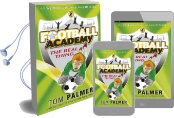 Football Academy: The Real Thing Audiobook download free by Tom Palmer