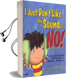 I Just Don'T Like the Sound of no!: My Story About Accepting 'No' for an Answer and Disagreeing . . . the Right way! Audiobook download free by Julia Cook