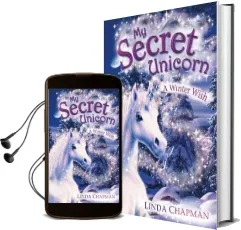 My Secret Unicorn: A Winter Wish Audiobook download free by Linda Chapman