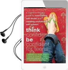 Think Confident, be Confident for Teens: A Cognitive Therapy Guide to Overcoming Self-Doubt and Creating Unshakable Self-Esteem Audiobook download free by Marci G. Fox