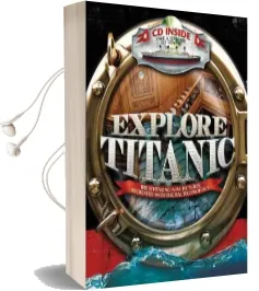 Explore Titanic: Breathtaking new Pictures, Recreated With Digital Technology Audiobook download free by Peter Chrisp