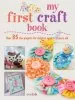 Audiobook My First Craft Book: 35 Easy and fun Projects for Children Aged 7-11 Years old author Emma Hardy
