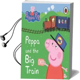 Peppa Pig: Peppa and the big Train: My First Storybook Audiobook download free by Ladybird