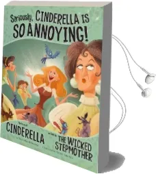Seriously, Cinderella is so Annoying!: The Story of Cinderella as Told by the Wicked Stepmother Audiobook download free by Trisha Shaskan Speed