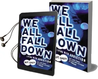 We all Fall Down: Living With Addiction Audiobook download free by Nic Sheff