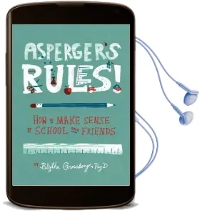 Asperger'S Rules!: How to Make Sense of School and Friends Audiobook download free by Blythe Grossberg
