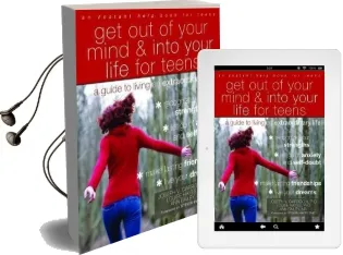 Get out of Your Mind and Into Your Life for Teens: A Guide to Living an Extraordinary Life Audiobook download free by Joseph Ciarrochi