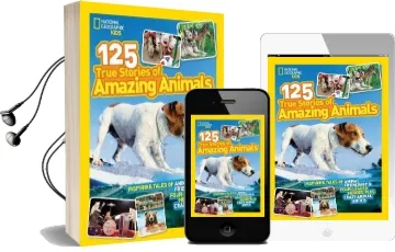 125 True Stories of Amazing Animals: Inspiring Tales of Animal Friendship & Four-Legged Heroes, Plus Crazy Animal Antics Audiobook download free by National Geographic Kids
