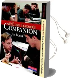 The English Teacher'S Companion, Fourth Edition: A Completely new Guide to Classroom, Curriculum, and the Profession Audiobook download free by Jim Burke