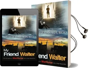My Friend Walter Audiobook download free by Michael Morpurgo