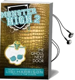 Monster High: The Ghoul Next Door Audiobook download free by Lisi Harrison