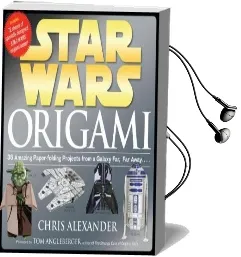 Star Wars Origami: 36 Amazing Paper-Folding Projects From a Galaxy Far, far Away... Audiobook download free by Chris Alexander