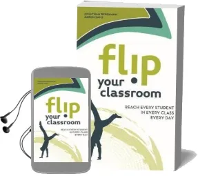 Flip Your Classroom: Reach Every Student in Every Class Every day Audiobook download free by Jonathan Bergmann