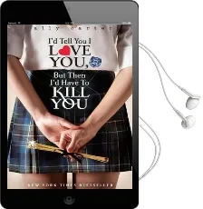 Gallagher Girls: I'D Tell you i Love You, but Then i'd Have to Kill you: Book 1 Audiobook download free by Ally Carter