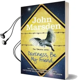 The Tomorrow Series: Darkness be my Friend: Book 4 Audiobook download free by John Marsden