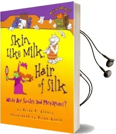 Skin Like Milk Hair of Silk: What are Similies and Metaphors Audiobook download free by Brian Cleary