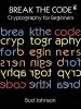 Audiobook Break the Code: Cryptography for Beginners author Bud Johnson