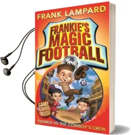 Frankie'S Magic Football: Frankie vs the Cowboy'S Crew: Book 3 Audiobook download free by Frank Lampard