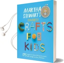 Martha Stewart'S Favorite Crafts for Kids: 175 Projects for Kids of all Ages to Create, Build, Design, Explore, and Share Audiobook download free by Martha Stewart Living Magazine