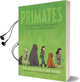 Primates: The Fearless Science of Jane Goodall, Dian Fossey, and Birute Galdikas Audiobook download free by Jim Ottaviani