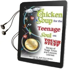 Chicken Soup for the Teenage Soul on Tough Stuff: Stories of Tough Times and Lessons Learned Audiobook download free by Jack Canfield